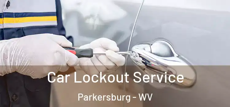  Car Lockout Service Parkersburg - WV