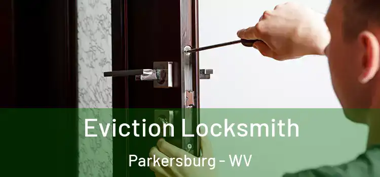  Eviction Locksmith Parkersburg - WV