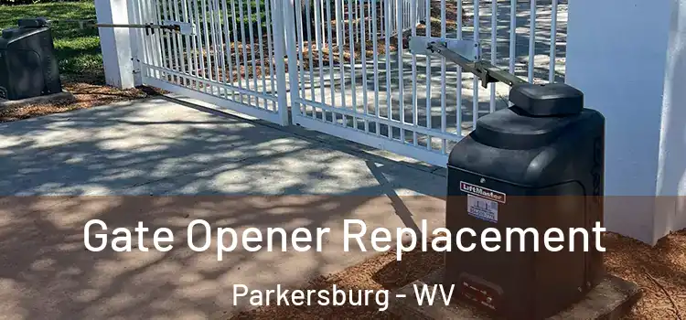 Gate Opener Replacement Parkersburg - WV