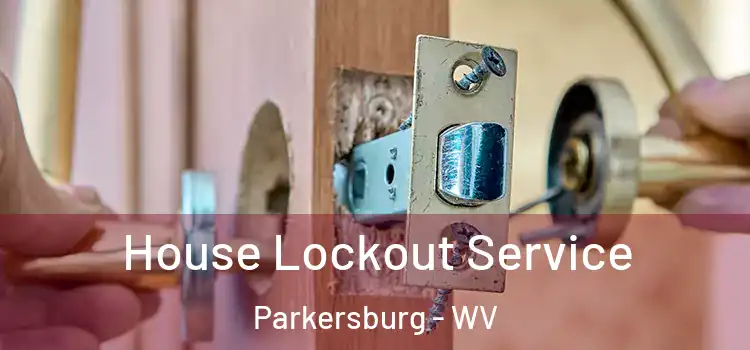  House Lockout Service Parkersburg - WV