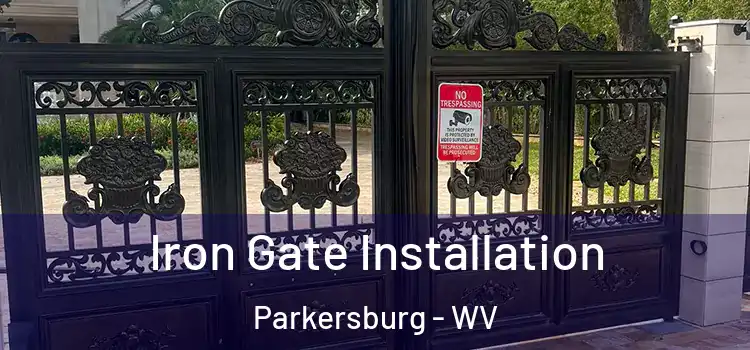 Iron Gate Installation Parkersburg - WV
