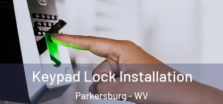 Keypad Lock Installation Parkersburg - WV