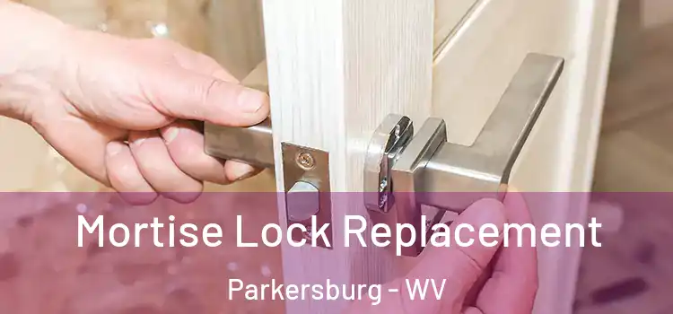 Mortise Lock Replacement Parkersburg - WV