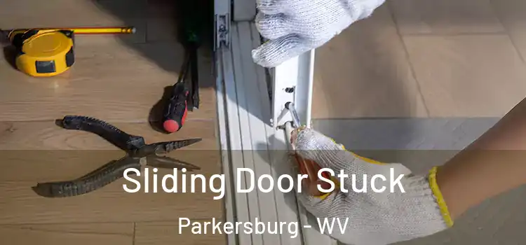  Sliding Door Stuck Parkersburg - WV